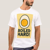 HARD GEKOOKT! Grappige hardgekookte Humor T-shirt (Voorkant)