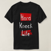 Hard Knock Life T-shirt (Design voorkant)