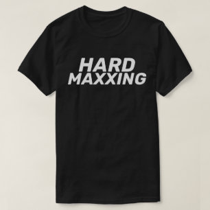 Hard Maxxing Internet Slang Extreem T-shirt