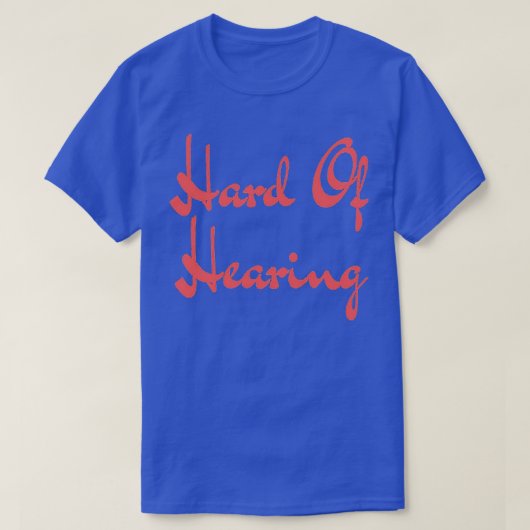 Hard of Hearing Hard Of Hearing T-shirt (Design voorkant)
