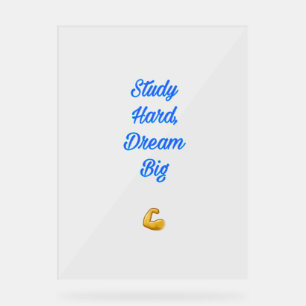 Hard Studeren, Grote Dromen – Motiverend  Acryl Bord