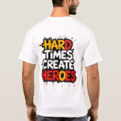 "Hard Times Create Heroes" Typography Sayings T-shirt (Achterkant)