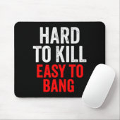 Hard To Kill Easy To' Bang - Funny Sarcasm Adult Muismat (Met muis)