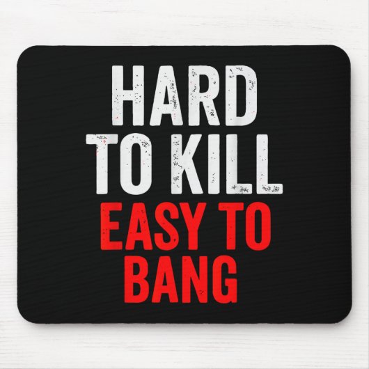 Hard To Kill Easy To' Bang - Funny Sarcasm Adult Muismat (Voorkant)