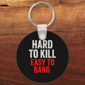 Hard To Kill Easy To' Bang - Funny Sarcasm Adult  Sleutelhanger (Voorkant)