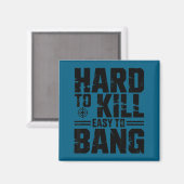 Hard To Kill Easy To Bang Sarcastic Magneet (Voorkant / Achterkant)
