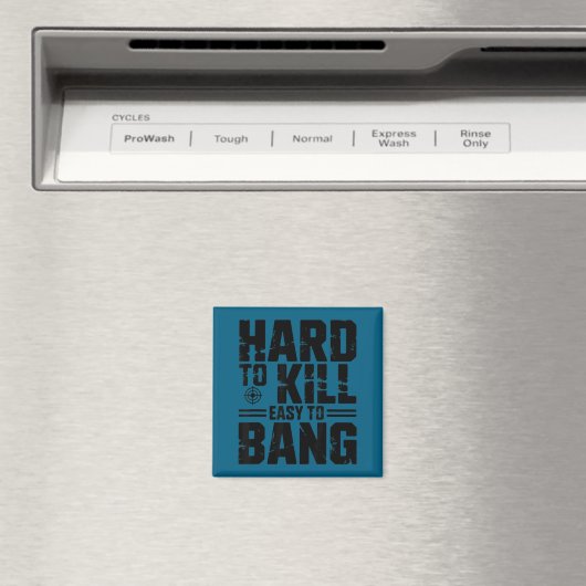 Hard To Kill Easy To Bang Sarcastic  Magneet (Insitu (Vaatwasser))