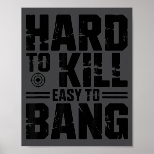 Hard To Kill Easy To Bang Sarcastic  Poster (Voorkant)