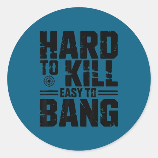 Hard To Kill Easy To Bang Sarcastic  Ronde Sticker (Voorkant)