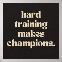 Hard trainen maakt kampioenen. poster