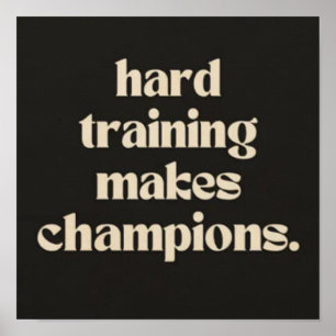 Hard trainen maakt kampioenen. poster