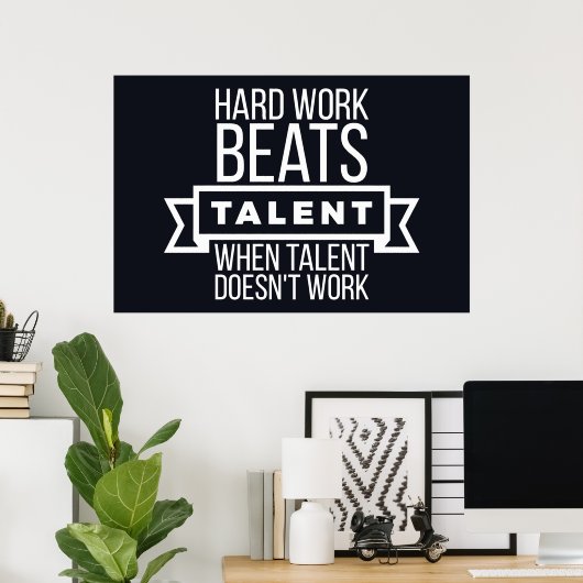 Hard werk slaat talent op als talent niet werkt poster (Thuiskantoor)