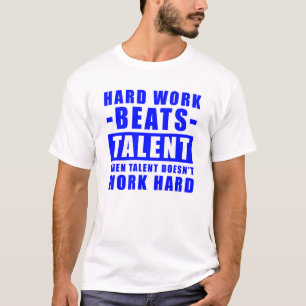 Hard werk verslaat talent als talent niet werkt t-shirt