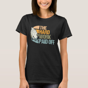 hard werken beloond gebeden beantwoordde meme t-shirt