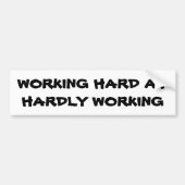 Hard werken bij nauwelijks werken bumpersticker (Voorkant)