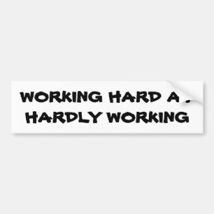 Hard werken bij nauwelijks werken bumpersticker