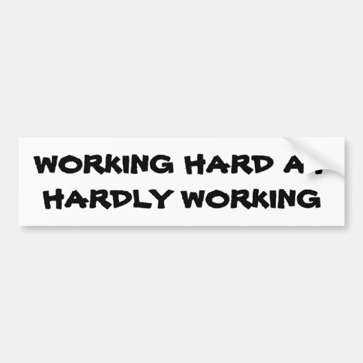 Hard werken bij nauwelijks werken bumpersticker (Voorkant)