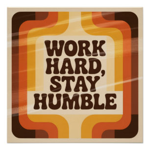 Hard Werken, Blijf Bescheiden Perfect Poster