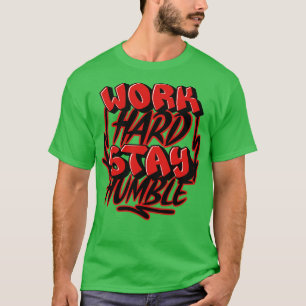 Hard Werken Blijf Bescheiden T-shirt