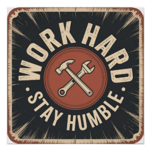 Hard werken, blijf nederig perfect poster