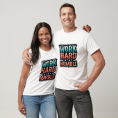 Hard werken Blijf nederig T-shirt (Unisex)