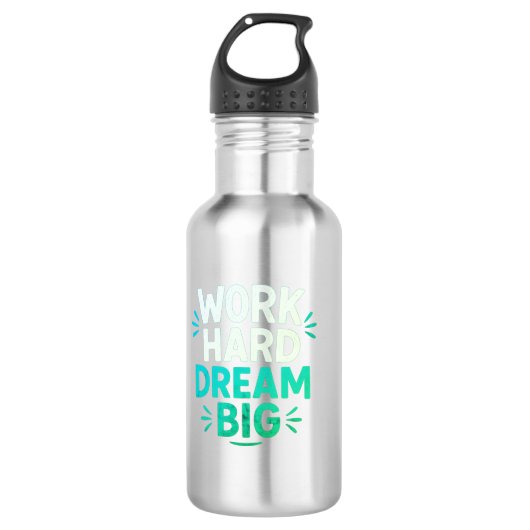 Hard werken Dream Big Water Bottle Waterfles (Voorkant)