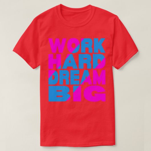 Hard werken droom groot 13 t-shirt (Design voorkant)