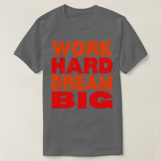 Hard werken droom groot 14 t-shirt (Design voorkant)