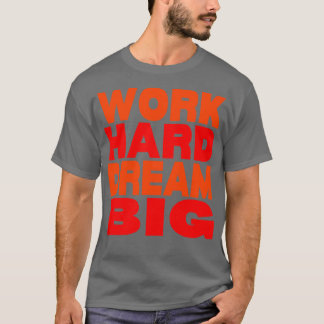Hard werken droom groot 14 t-shirt