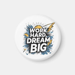Hard Werken Droom Groot Knoopmagneet - Motiverend  Magneet