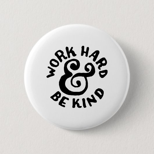 hard werken en aardig zijn ronde button 5,7 cm (Voorkant)