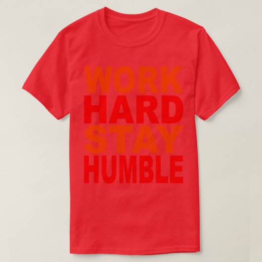Hard werken en nederig blijven 11 t-shirt (Design voorkant)