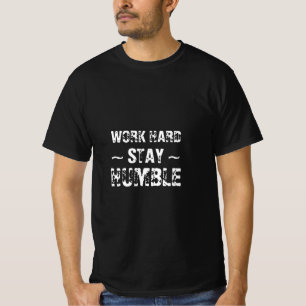 Hard werken en nederig blijven t-shirt