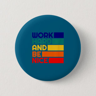 Hard Werken En Wees Aardig Motivatie Vintage Posit Ronde Button 5,7 Cm