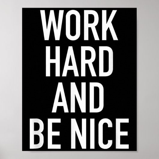 Hard werken en wees aardig - Motiverende quote Poster (Voorkant)