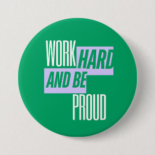 Hard werken en wees trots, Motiverende quote Ronde Button 7,6 Cm