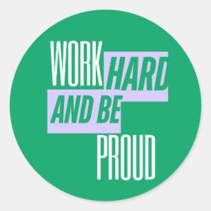 Hard werken en wees trots, Motiverende quote Ronde Sticker