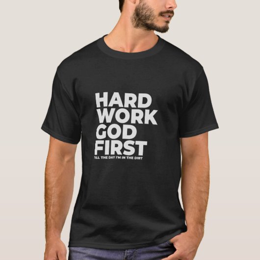 Hard werken, God eerst getuige T-shirt (Voorkant)