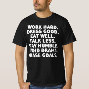 Hard werken, goed kleden, goed eten, minder nemen t-shirt