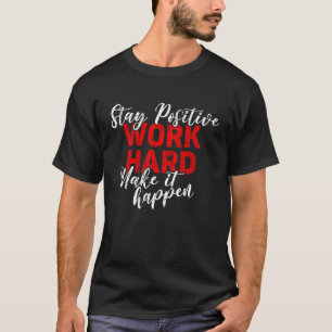 Hard werken Grappig werken Workwear Blijf positief T-shirt