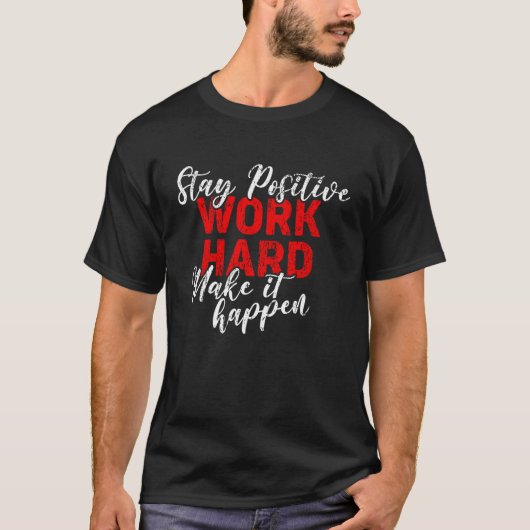 Hard werken Grappig werken Workwear Blijf positief T-shirt (Voorkant)