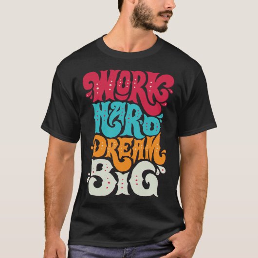 Hard werken, grote dromen 1 t-shirt (Voorkant)