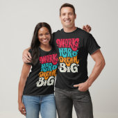 Hard werken, grote dromen 1 t-shirt (Unisex)