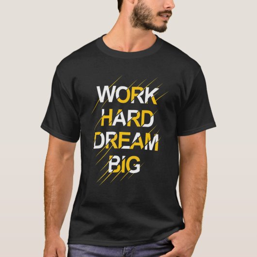 hard werken , grote droom t-shirt (Voorkant)