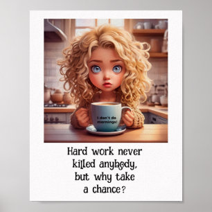 Hard werken heeft nooit iemand vermoord _ humor op poster