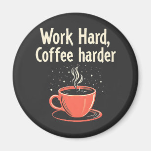 Hard werken Koffie Harder Grappige Cafeïne Liefheb Magneet