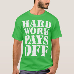 Hard werken loont 1 t-shirt