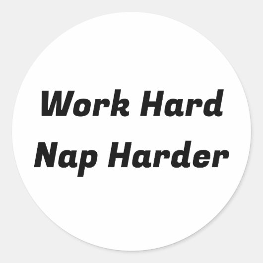 Hard werken Nap Harder Ronde Sticker (Voorkant)