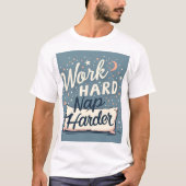 Hard werken Nap Harder T-shirt (Voorkant)