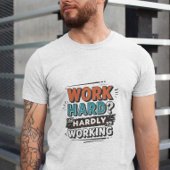 Hard werken? Nauwelijks werken - Grappig werk Gift T-shirt